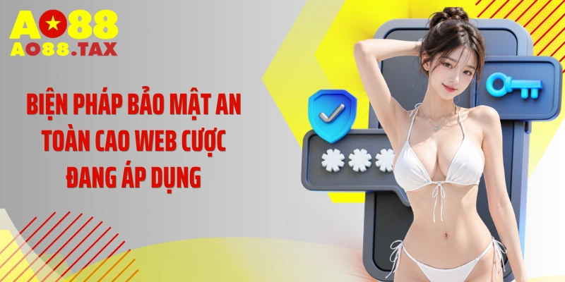 Biện pháp bảo mật an toàn cao web cược đang áp dụng