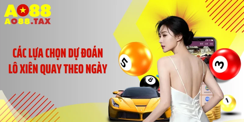 Phương Pháp Chơi Lô Xiên Quay Theo Ngày Đánh Là Trúng 3 Các lựa chọn dự đoán lô xiên quay theo ngày