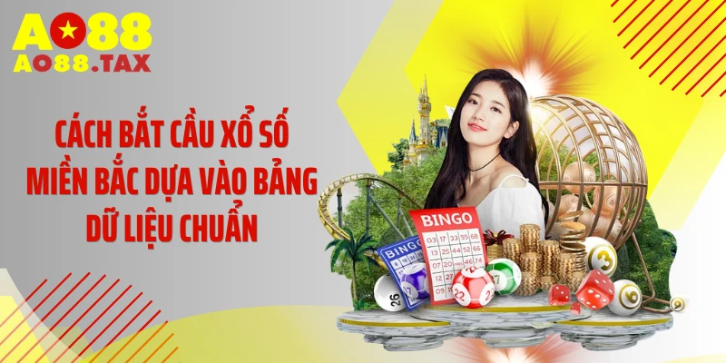 Cách Bắt Cầu Xổ Số Miền Bắc - Tuyệt Chiêu Săn Triệu Đô 4 Cách bắt cầu xổ số miền Bắc dựa vào bảng dữ liệu chuẩn