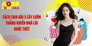 Cách Chia Bài 3 Cây Luôn Thắng Khiến Nhà Cái Khóc Thét