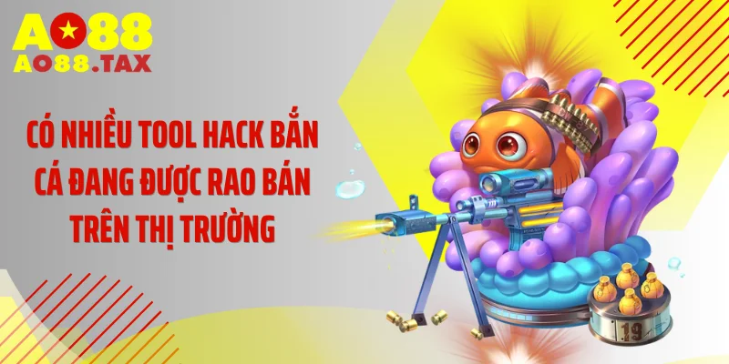 Bóc Trần Sự Thật Về 4 Tool Hack Bắn Cá Đang Hot Rần Rần 3 Có nhiều tool hack bắn cá đang được rao bán trên thị trường