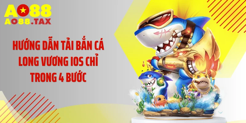 Hướng Dẫn Tải Bắn Cá Long Vương Ios Săn Thưởng Cực Phê 3 Hướng dẫn tải bắn cá Long Vương iOS chỉ trong 4 bước