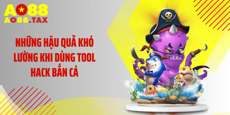 Bóc Trần Sự Thật Về 4 Tool Hack Bắn Cá Đang Hot Rần Rần 5 Những hậu quả khó lường khi dùng tool hack bắn cá