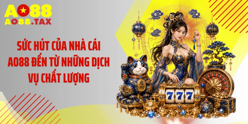 Trang Chủ 18 Sức hút của nhà cái AO88 đến từ những dịch vụ chất lượng