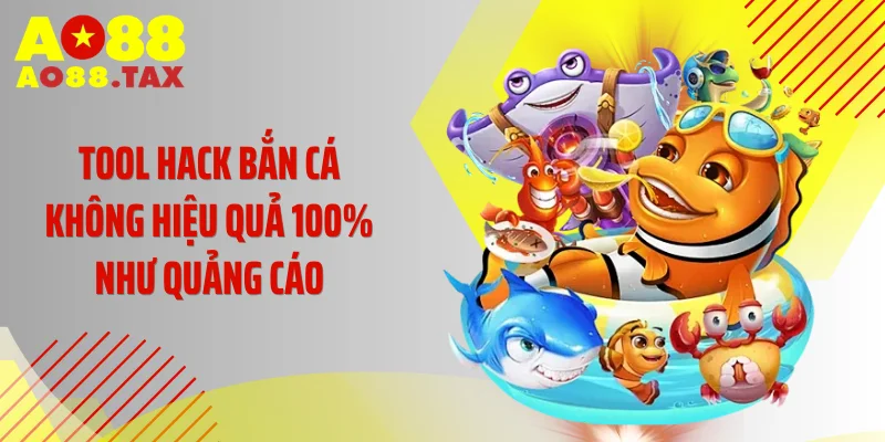Bóc Trần Sự Thật Về 4 Tool Hack Bắn Cá Đang Hot Rần Rần 4 Tool hack bắn cá không hiệu quả 100% như quảng cáo