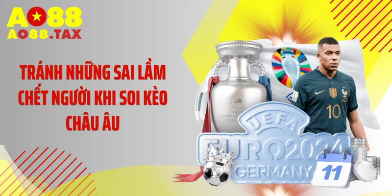 Bí Kíp Soi Kèo Châu Âu Thần Thánh Đánh Sập Nhà Cái 5 Tránh những sai lầm chết người khi soi kèo châu Âu