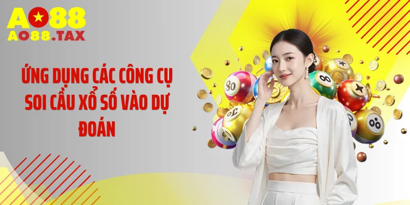 Công Cụ Soi Cầu Xổ Số Ao88: Bí Quyết Dự Đoán Chuẩn Xác 4 Ứng dụng các công cụ soi cầu xổ số vào dự đoán